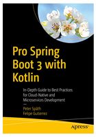 Pro Spring Boot 3 with Kotlin: In-Depth Guide to Best Practices for Cloud-Native and Microservices Development Third Edition