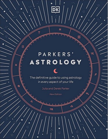 Parkers' Astrology. The Definitive Guide to Using Astrology...
