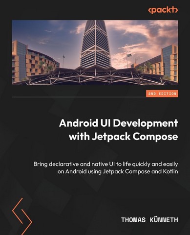 Android UI Development with Jetpack Compose: Bring...