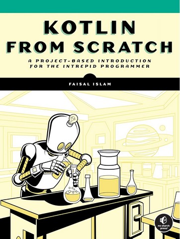 Kotlin from Scratch: A Project-Based Introduction for...