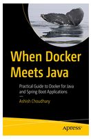 When Docker Meets Java: A Practical Guide to Docker for Java and Spring Boot Applications