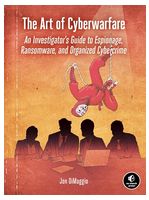 The Art of Cyberwarfare: An Investigator's Guide to Espionage, Ransomware, and Organized Cybercrime - Хакинг, защита, криптография