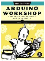 Arduino Workshop, 2nd Edition: A Hands-on Introduction with 65 Projects