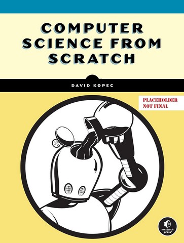 Computer Science From Scratch: Building Interpreters, Art, Emulators and ML in Python - фото 1