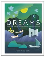 Dreams: Unlock Inner Wisdom, Discover Meaning, and Refocus your Life