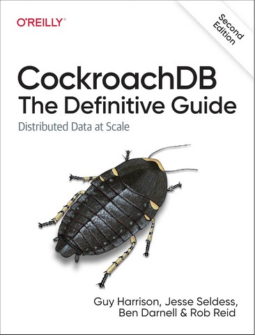 CockroachDB: The Definitive Guide: Distributed Data...