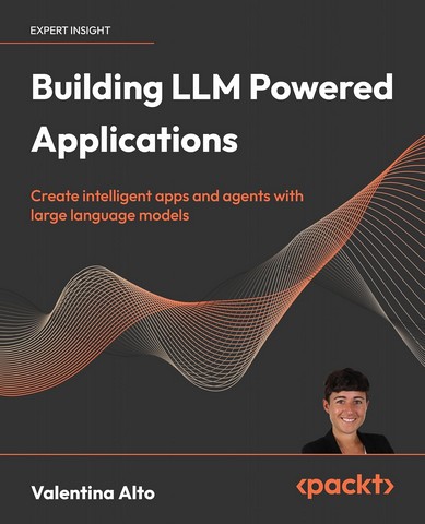 Building LLM Powered Applications: Create intelligent...
