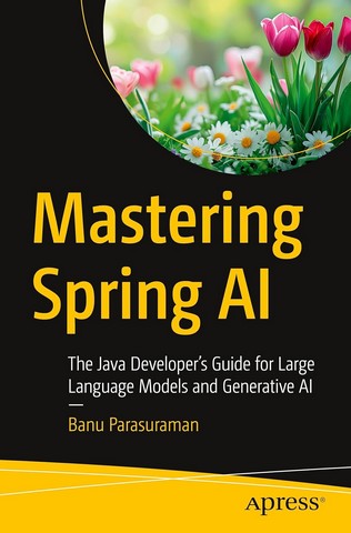 Mastering Spring AI: The Java Developer's Guide for...