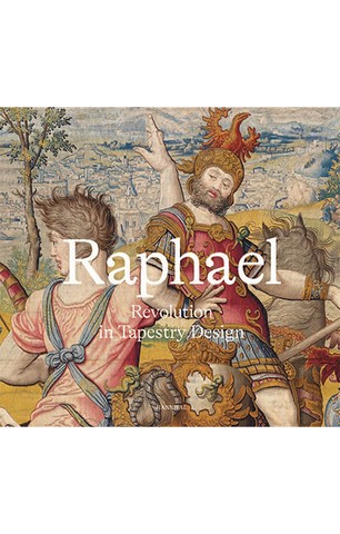 Raphael. Revolution in Tapestry Design