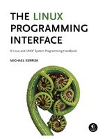 The Linux Programming Interface: A Linux and UNIX System Programming Handbook 1st Edition