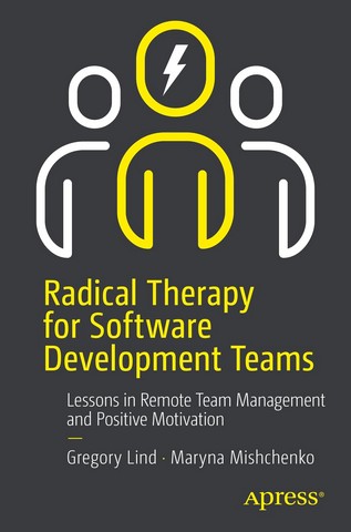 Radical Therapy for Software Development Teams: Lessons...