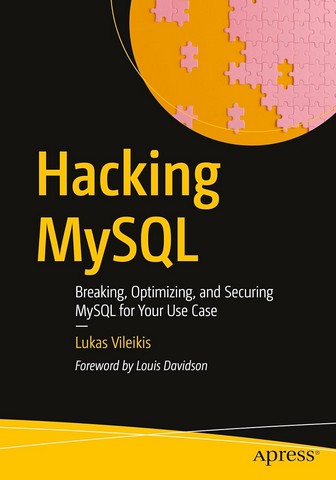 Hacking MySQL: Breaking, Optimizing, and Securing MySQL...