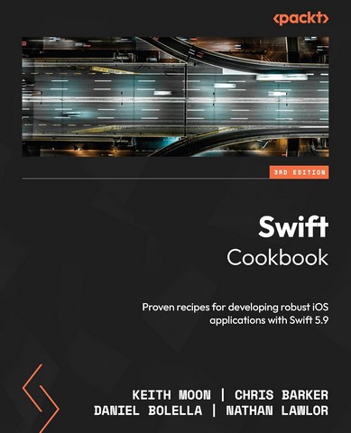 Swift Cookbook: Proven recipes for developing robust...