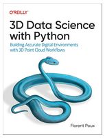 3D Data Science with Python: Building Accurate Digital Environments with 3D Point Cloud Workflows 1st Edition