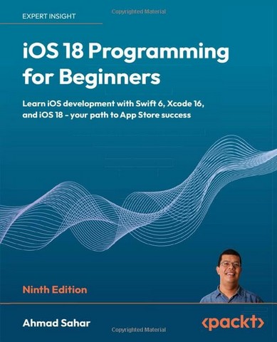iOS 18 Programming for Beginners: Learn iOS development...