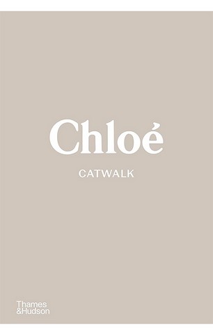 ChloE Catwalk The Complete Collections