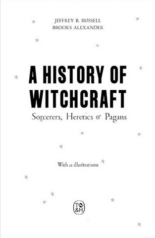 A History of Witchcraft. Sorcerers, Heretics & Pagans - фото 3
