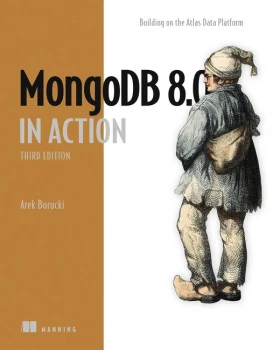 MongoDB in Action, Third Edition: Building on the Atlas Data Platform 3rd Edition