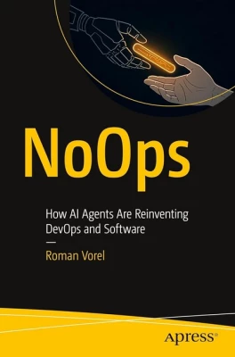 NoOps: How AI Agents Are Reinventing DevOps and Software First Edition