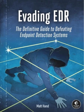 Evading EDR: The Definitive Guide to Defeating Endpoint Detection Systems