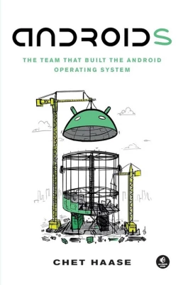 Androids: The Team that Built the Android Operating System - Android программирование