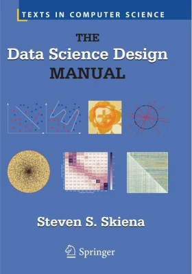 The Data Science Design Manual (Texts in Computer Science) 2017th Edition