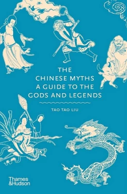 The Chinese Myths. A Guide to the Gods and Legends
