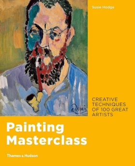 Painting Masterclass: Creative Techniques of 100 Great Artists