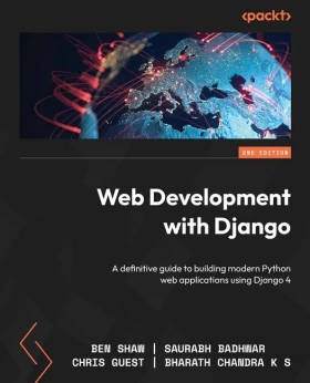 Web Development with Django - Second Edition: A definitive guide to building modern Python web applications using Django 4 2nd ed. Edition - Python