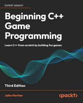 Beginning C++ Game Programming - Third Edition: Learn C++ from scratch by building fun games 3rd ed. Edition