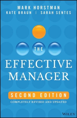 The Effective Manager: Completely Revised and Updated - Бизнес литература