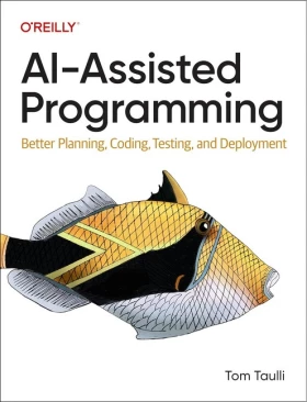 Ai-assisted Programming: Better Planning, Coding, Testing, and Deployment 1st Edition