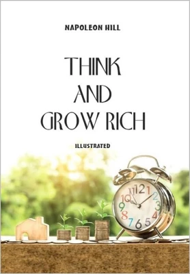 Think and grow rich (Illustrated)