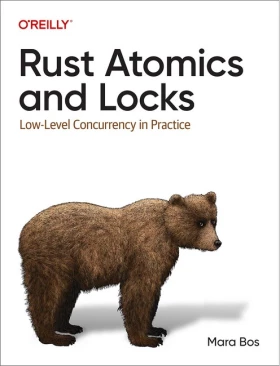 Rust Atomics and Locks: Low-Level Concurrency in Practice - Языки и среды программирования
