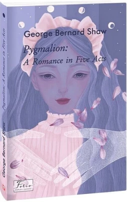Pygmalion: A Romance in Five Acts
