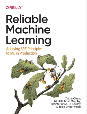 Reliable Machine Learning. Applying SRE Principles to ML in Production