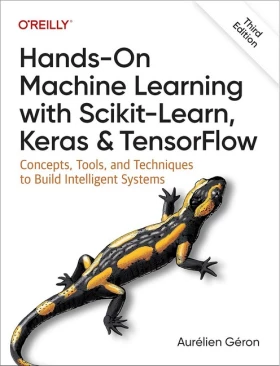 Hands-On Machine Learning with Scikit-Learn, Keras, and TensorFlow: Concepts, Tools, and Techniques to Build Intelligent Systems 3rd Edition