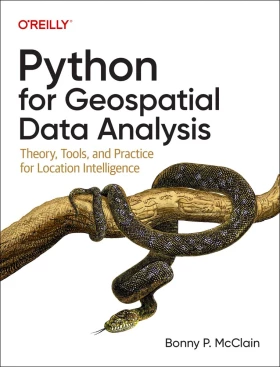 Python for Geospatial Data Analysis. Theory, Tools, and Practice for Location Intelligence