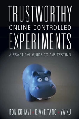 Trustworthy Online Controlled Experiments: A Practical Guide to A/B Testing 1st Edition