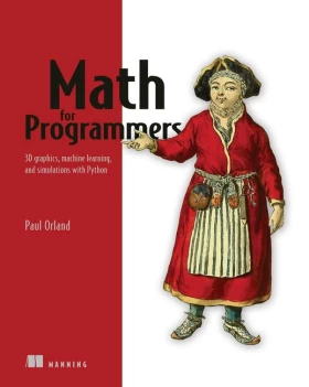 Math for Programmers: 3D graphics, machine learning, and simulations with Python - Теория программирования