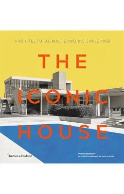 The Iconic House: Architectural Masterworks Since 1900