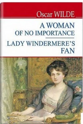 A Women of No Importance. Lady Windermere’s Fan