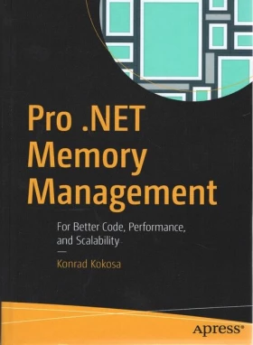 Pro .NET Memory Management: Code For Better Performance, and Scalability - Программирование в .NET