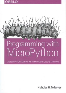 Programming with MicroPython: Embedded Programming with Microcontrollers Python and 1st Edition - Python