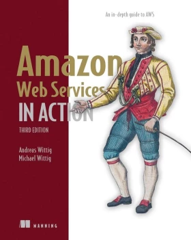 Amazon Web Services in Action, Third Edition: An in-depth guide to AWS - WEB-программирование