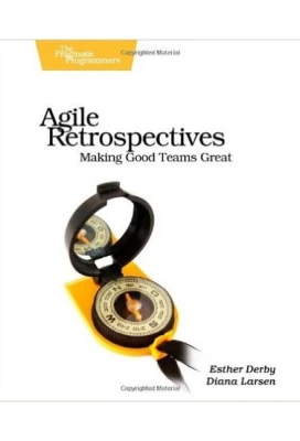 Agile Retrospectives: Making Good Teams Great