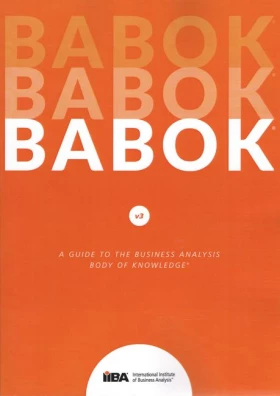 A Guide to the Business Analysis Body of Knowledge (BABOK Guide)