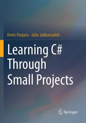 Learning C# Through Small Projects 2024th Edition