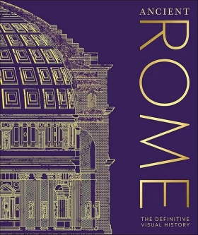 Ancient Rome. The Definitive Visual History