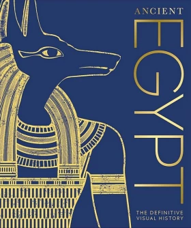 Ancient Egypt. The Definitive Illustrated History